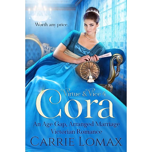 Cora: An Age Gap, Arranged Marriage, Enemies-to-Lovers Victorian Romance (Virtue & Vice, #4) / Virtue & Vice, Carrie Lomax