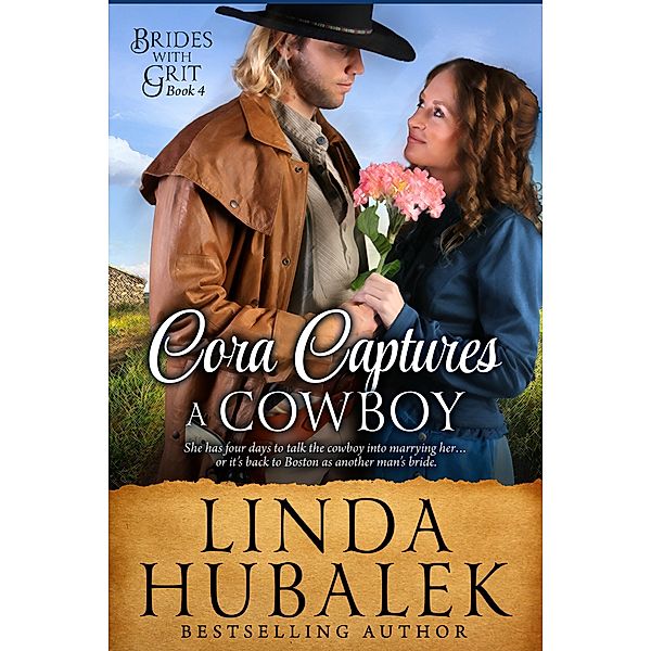 Cora Captures a Cowboy (Brides with Grit, #4) / Brides with Grit, Linda K. Hubalek