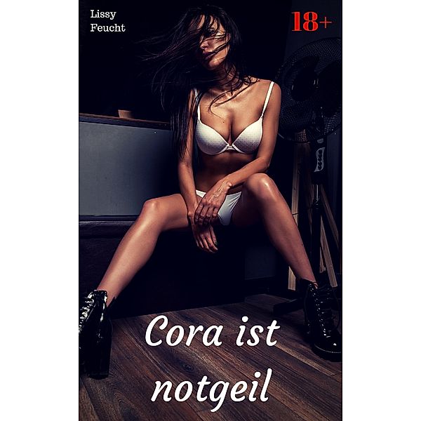 Cora ist notgeil, Lissy Feucht