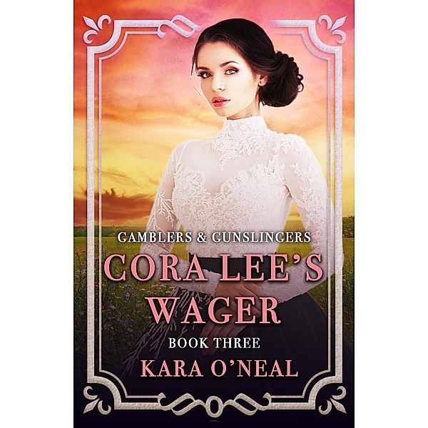 Cora Lee's Wager (Gamblers & Gunslingers, #3) / Gamblers & Gunslingers, Kara O'Neal