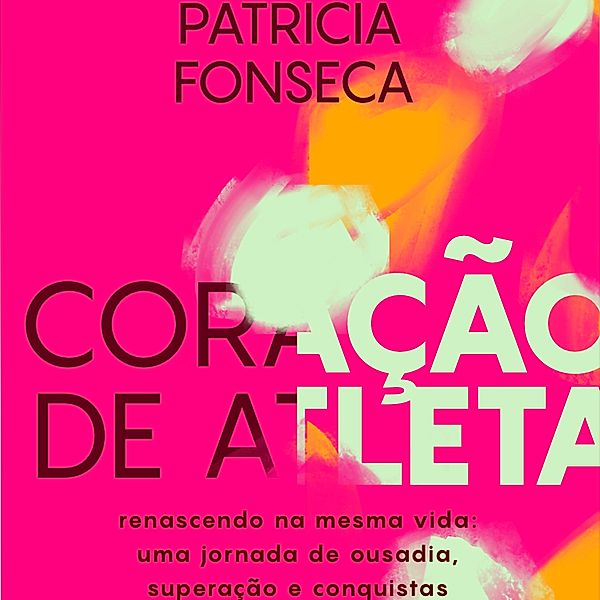 CORAÇÃO DE ATLETA, Patricia Fonseca