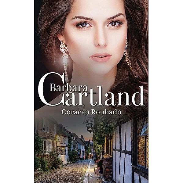 Coração Roubado / A Eterna Coleção de Barbara Cartland Bd.2, Barbara Cartland