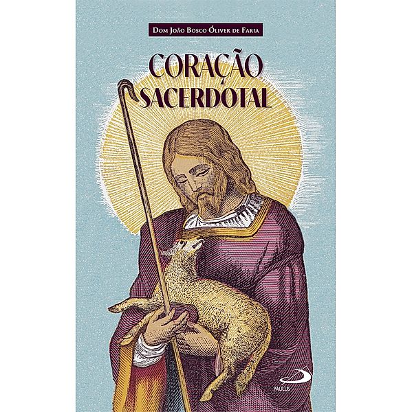 Coração Sacerdotal / Vocação e Vida Consagrada, Dom João Bosco Óliver de Faria