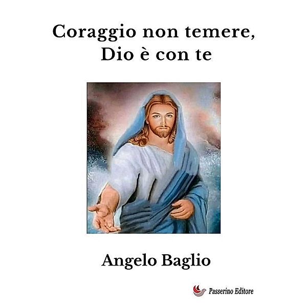 Coraggio non temere, Dio è con te, Angelo Baglio