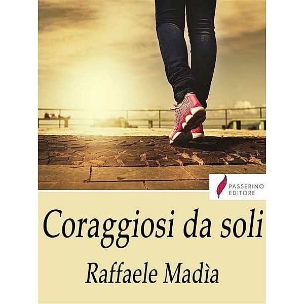 Coraggiosi da soli, Raffaele Madìa
