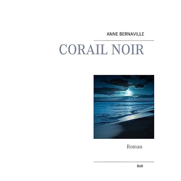 Corail noir, Anne Bernaville