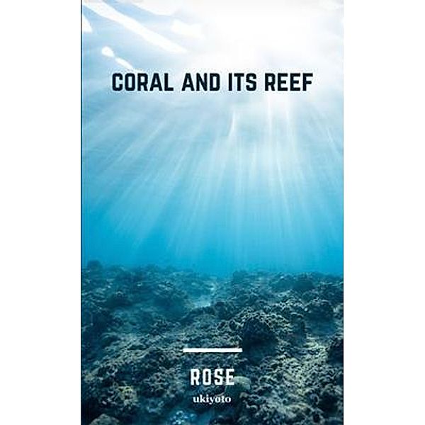 coral and its reef, Rose
