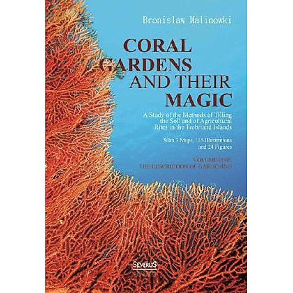 Coral gardens and their magic, Bronislaw Malinowski