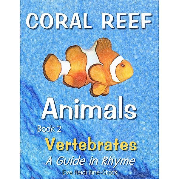 Coral Reef Animals Book 2: Vertebrates, Eve Heidi Bine-Stock