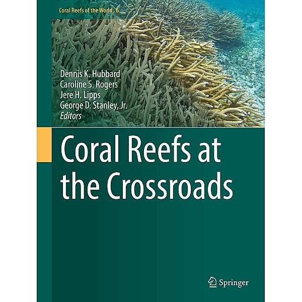 Coral Reefs at the Crossroads / Coral Reefs of the World Bd.6