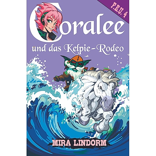 Coralee und das Kelpie-Rodeo / F.E.U. Bd.4, Mira Lindorm