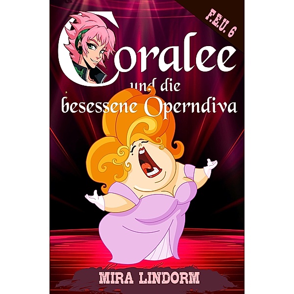 Coralee und die besessene Operndiva, Mira Lindorm