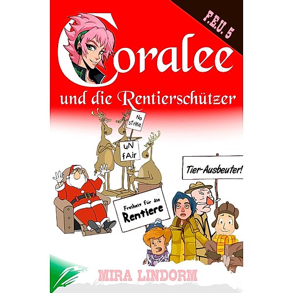 Coralee und die Rentierschützer / F.E.U. Bd.5, Mira Lindorm