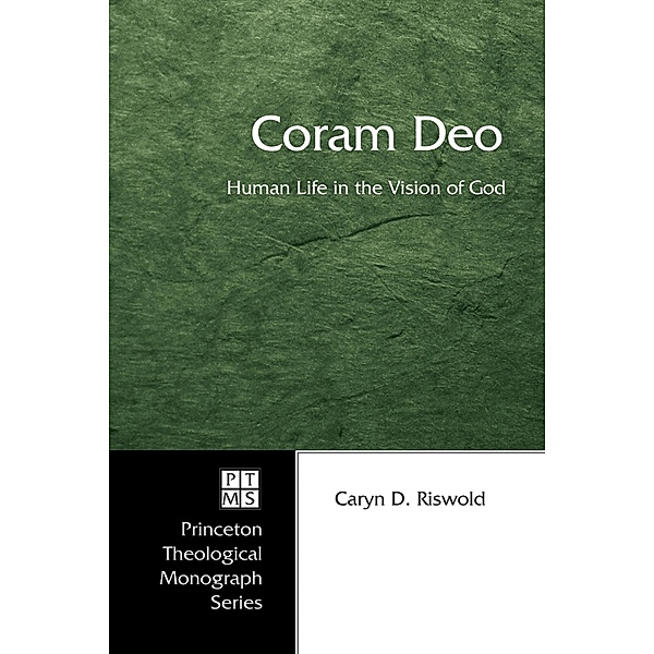 Coram Deo / Princeton Theological Monograph Series Bd.58, Caryn D. Riswold
