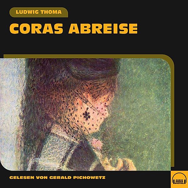 Coras Abreise, Ludwig Thoma