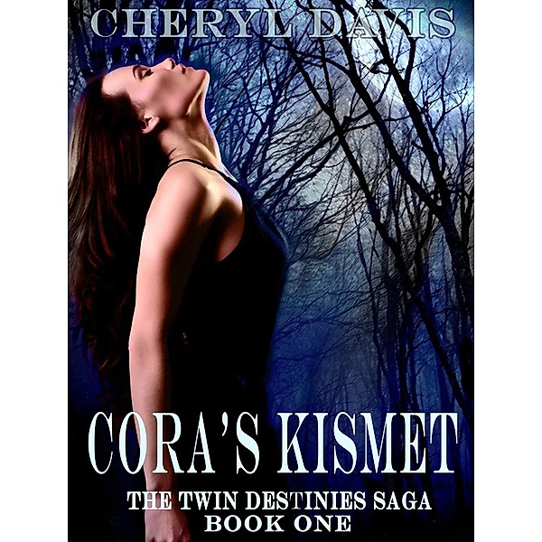 Cora's Kismet (The Twin Destinies Saga, #1), Cheryl Davis