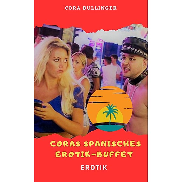 Coras spanisches Erotik-Buffet, Cora Bullinger