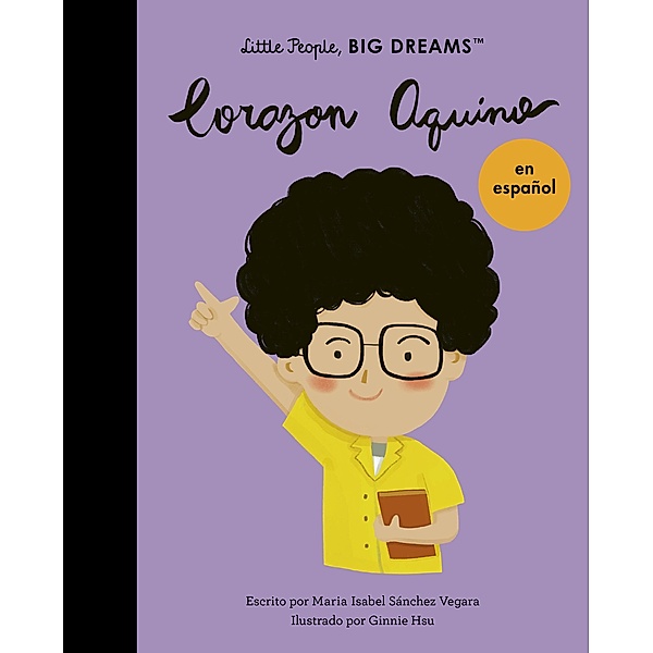 Corazon Aquino / Little People, BIG DREAMS, Maria Isabel Sanchez Vegara