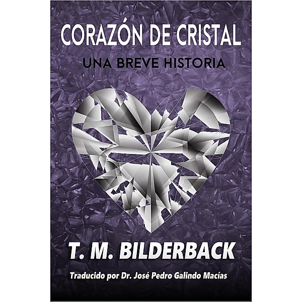 Corazón De Cristal - Una Breve Historia (Colonel Abernathy's Tales, #2) / Colonel Abernathy's Tales, T. M. Bilderback