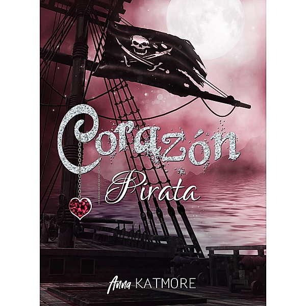 Corazón pirata (Un viaje mágico, #3) / Un viaje mágico, Anna Katmore