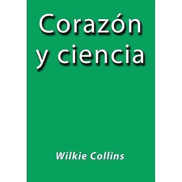 Corazón y Ciencia, Wilkie Collins