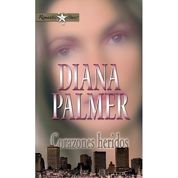 Corazones heridos / Romantic Stars, Diana Palmer