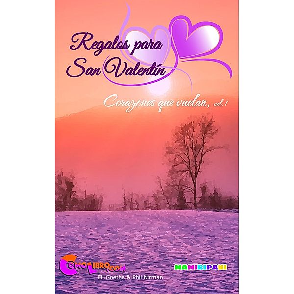 Corazones que vuelan (Regalos para San Valentín, #1) / Regalos para San Valentín, Eli Goethe, Phil Nirman