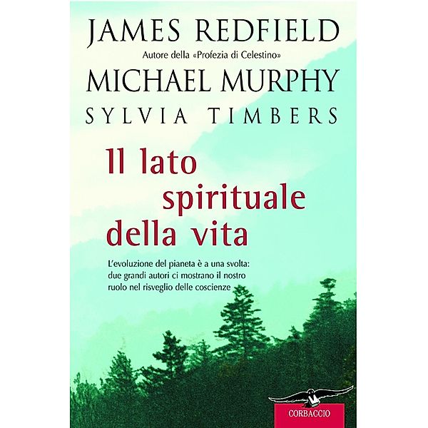 Corbaccio Benessere: Il lato spirituale della vita, James Redfield, Sylvia Timbers, Michael Murphy