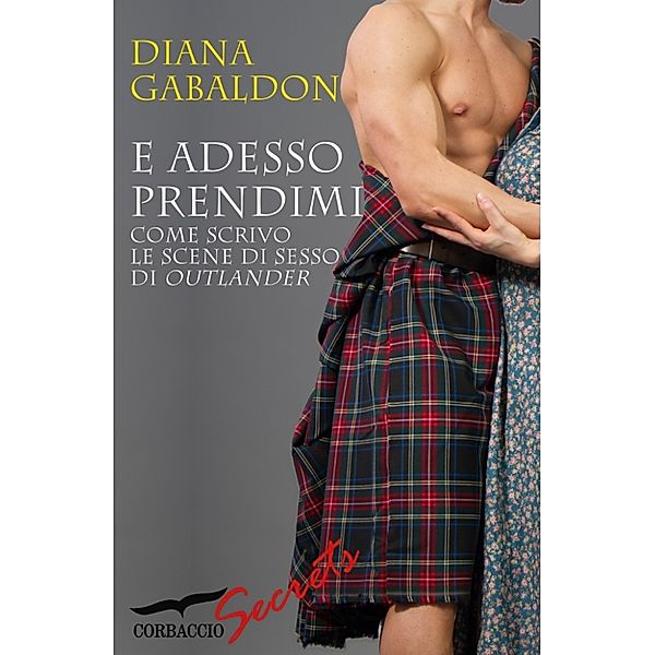 Corbaccio Secrets: E adesso prendimi, Diana Gabaldon