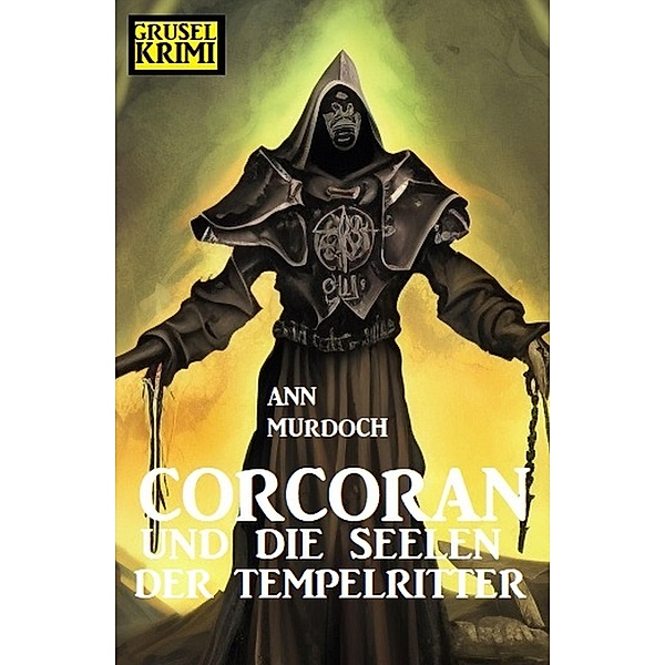 Corcoran und die Seelen der Tempelritter: Grusel Krimi, Ann Murdoch