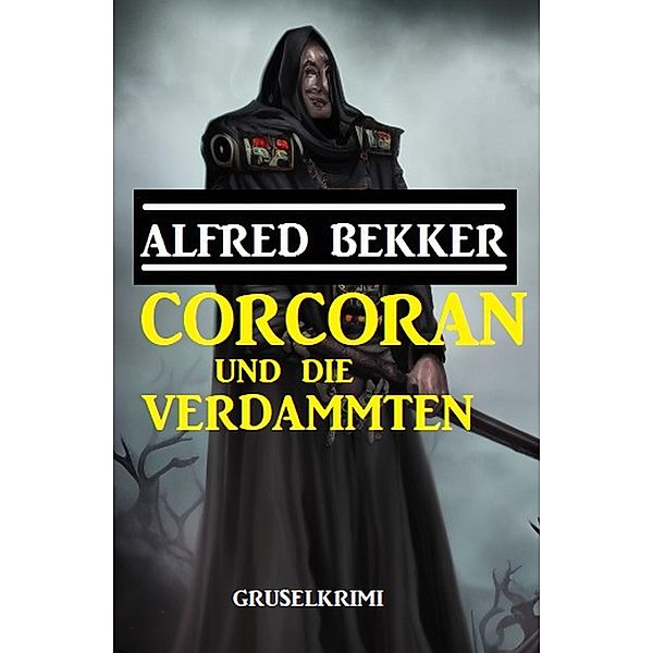 Corcoran und die Verdammten: Gruselkrimi, Alfred Bekker