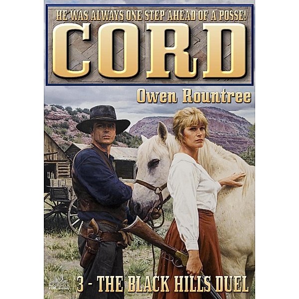 Cord 3: The Black Hills Duel (A Cord Western) / Piccadilly, Owen Rountree