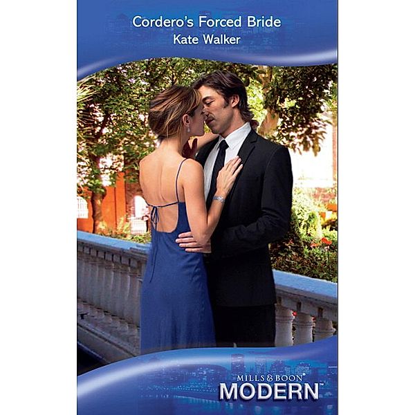 Cordero's Forced Bride (Mills & Boon Modern), Kate Walker