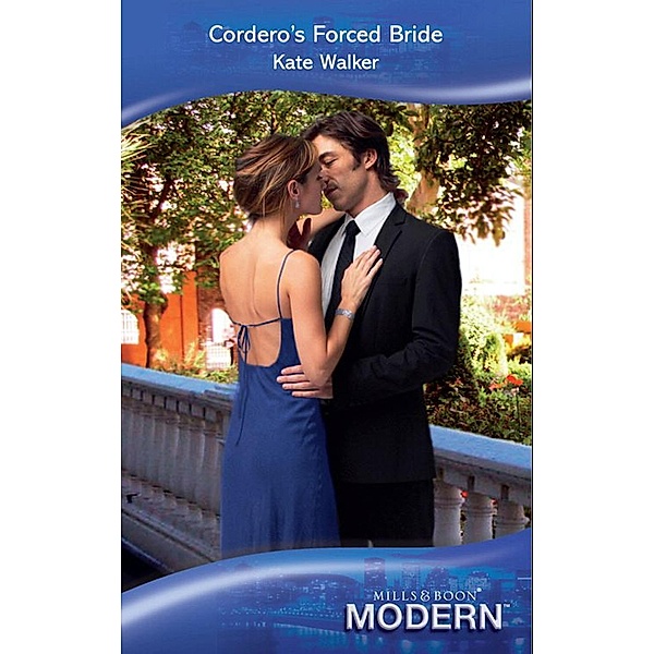 Cordero's Forced Bride (Mills & Boon Modern), Kate Walker
