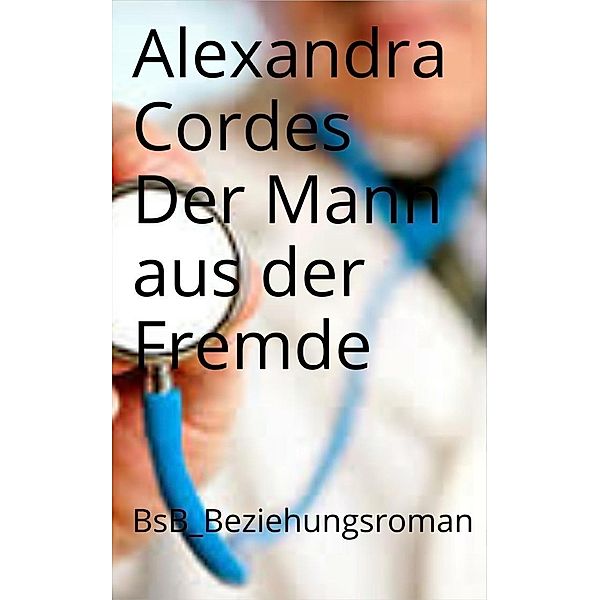 Cordes, A: Mann der aus der Fremde kam, Alexandra Cordes