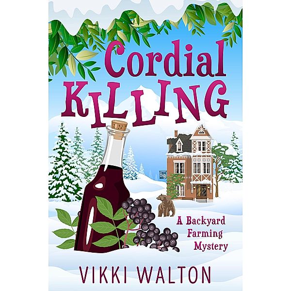 Cordial Killing (A Backyard Farming Mystery, #2) / A Backyard Farming Mystery, Vikki Walton