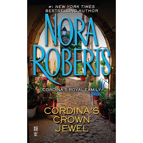 Cordina's Royal Family: 4 Cordina's Crown Jewel, Nora Roberts