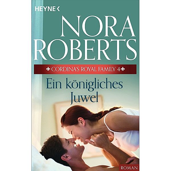 Cordina's Royal Family 4. Ein königliches Juwel / Die Cordina-Serie Bd.4, Nora Roberts