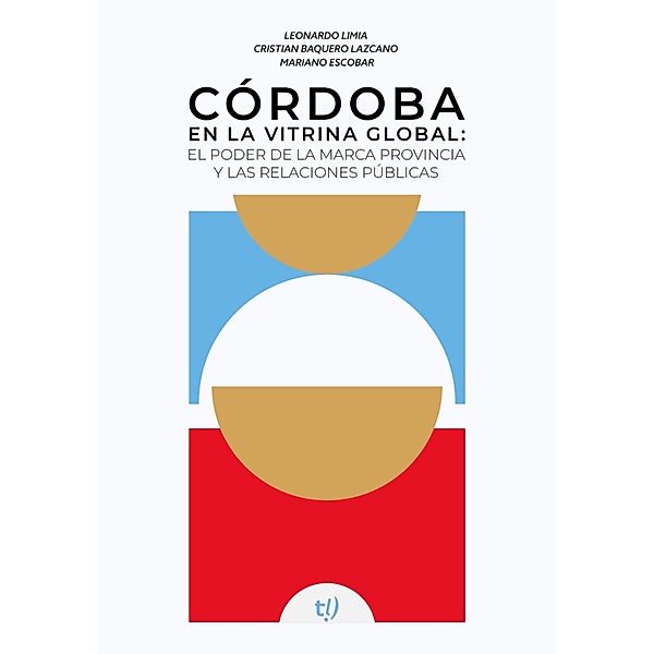 Córdoba en la vitrina global, Carlos Mariano Escobar Valverde, Cristian Baquero Lazcano, Leonardo Limia