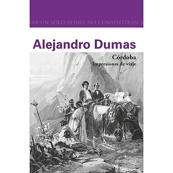 Córdoba. Impresiones de viaje / Alhena Literaria, Alejandro Dumas