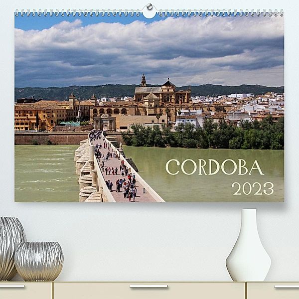 Córdoba (Premium, hochwertiger DIN A2 Wandkalender 2023, Kunstdruck in Hochglanz), Andrea Ganz