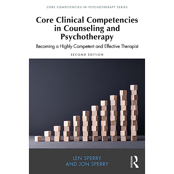Core Clinical Competencies in Counseling and Psychotherapy, Len Sperry, Jon Sperry