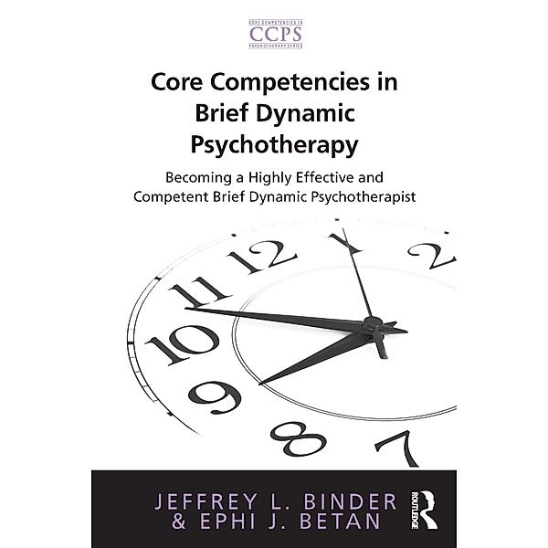 Core Competencies in Brief Dynamic Psychotherapy, Jeffrey L. Binder, Ephi J. Betan