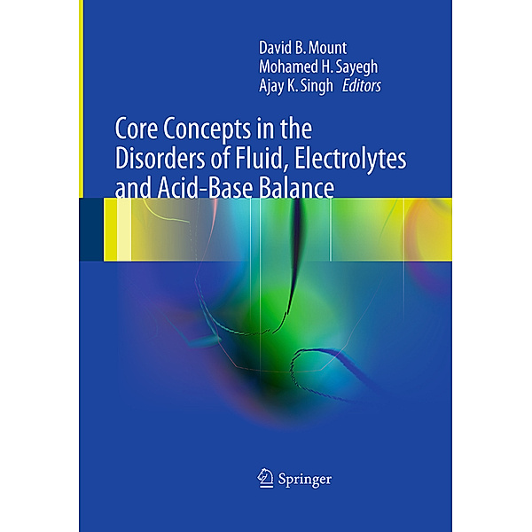 Core Concepts in the Disorders of Fluid, Electrolytes and Acid-Base Balance