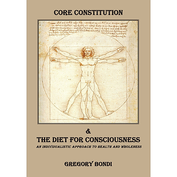 Core Constitution & the Diet for Consciousness, Gregory Bondi