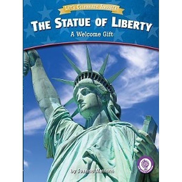 Core Content Social Studies — Let's Celebrate America: The Statue of Liberty, Joanne Mattern