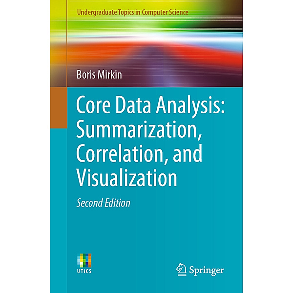 Core Data Analysis: Summarization, Correlation, and Visualization, Boris Mirkin