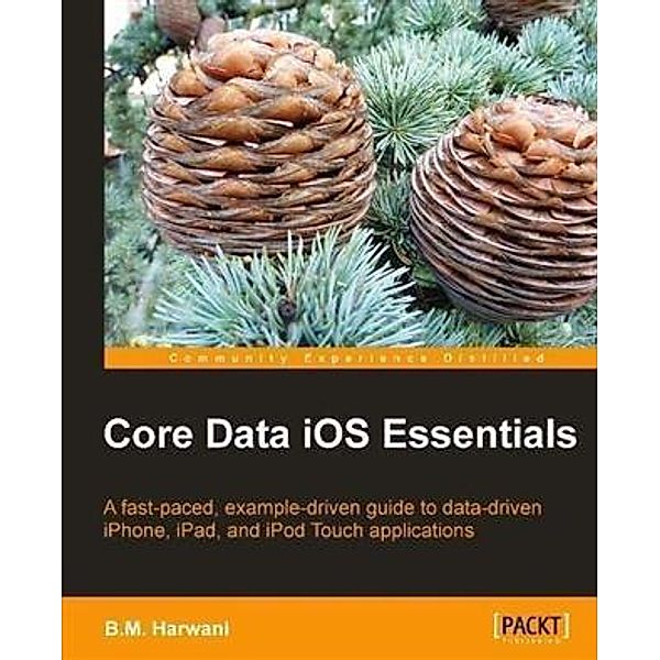Core Data iOS Essentials, B. M. Harwani