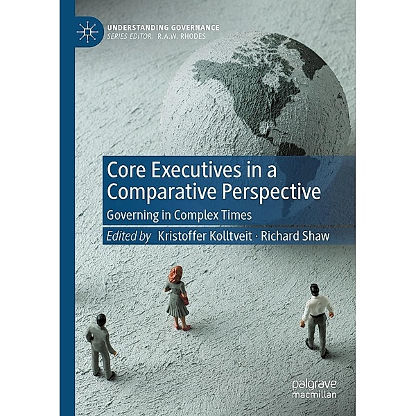 Core Executives in a Comparative Perspective / Understanding Governance