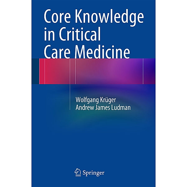 Core Knowledge in Critical Care Medicine, Wolfgang Krüger, Andrew James Ludman